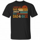I Keep All My Dad Jokes In A Dad-a-base T-Shirts, Funny Fathers Day Gifts