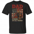 Dad Fixer Of All Things T-Shirts, American Flag Dad, Funny Fathers Day Gifts