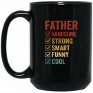 Father Handsome Smart Funny Cool Coffee Mugs Black Gloss 15/11oz