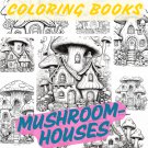 100 Mushroom House Coloring Pages - Whimsical Adult Coloring Book Printable