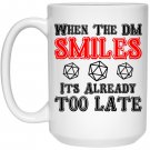 When the DM Smile It's Already Too Late Dungeons and Dragons Coffee Mugs White 15/11oz