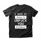 I Suck At Apologies So Unfu*k You Or Whatever Funny Offensive Unisex Adult T-shirts  Black S-3XL