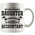 Accountants Mom Gifts From Daughter Only Elite Mom Can Raise Accountant Coffee Mug White 11/15oz