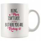 Gift for Mom, Being A Mom Isn't Easy But Here You Are Rocking It Coffee Mug White 11/15oz
