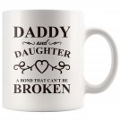 Dad and Daughter Gifts A Bond That Can't be Broken Coffee Mug White 11/15oz