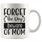 Humorous Dog Mom, Forget the Dog Beware of Mom Coffee Mug White 11/15oz