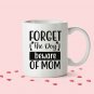 Humorous Dog Mom, Forget the Dog Beware of Mom Coffee Mug White 11/15oz