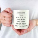 I Hope We're Friends Until We Die Funny Ghost Friends Coffee Mug White 11/15oz