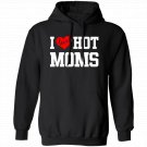 I Love Hot Moms Hoodie Adult Pullover Hooded Sweatshirts S-3XL