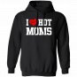 I Love Hot Moms Hoodie Adult Pullover Hooded Sweatshirts S-3XL