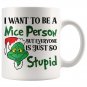 I Want to be a Nice Person But Everyone is Just So Stupid Coffee Mug Mr Grinch Lover Christmas Gifts