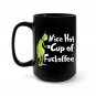 Nice Hot Cup Of Fuckoffee Christmas Grinch Coffee Mug Black 11/15oz