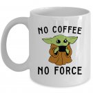 Baby Yoda No Coffee No Force Coffee Mug Tea Cup Gifts White 11/15oz