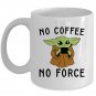 Baby Yoda No Coffee No Force Coffee Mug Tea Cup Gifts White 11/15oz