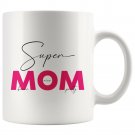 Super Mom Brave Nice Pretty Coffee Mug White 11/15oz, Birthday Anniversary Mothers Day Gifts For Mom