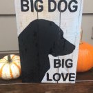 Rustic "Big Dog Big Love" Labrador Retriever Sign