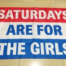 Saturdays are for the Girls flag 3ft*5ft