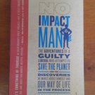 No Impact Man: The Adventures of a Guilty Liberal Who Attempts to Save the Planet No Impact Man: The Adventures of a Guilty Liberal Who Attempts to Save the Planet