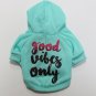 Good Vibes Only Pet Hoodie XS-L Sweatshirt Puppy Dog Warm Pullover Hooded Top Coat Pets Clothes