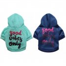Good Vibes Only Pet Hoodie XS-L Sweatshirt Puppy Dog Warm Pullover Hooded Top Coat Pets Clothes