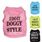 I Do It Doggy Style Tank Top XXS-XXL Vest Shirt Pet Puppy Dog Clothes Spring Summer Pet Apparel