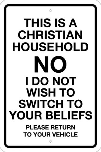 This is a CHRISTIAN household not switching to your beliefs 12"X18" sign - No Soliciting, Religion