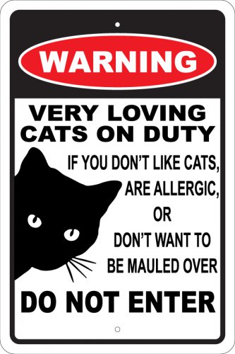 WARNING Very Loving Cats On Duty 12"X18" Aluminum Sign, Cat Lady, Feline, Kitten, Fun