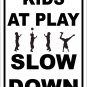 KIDS AT PLAY SLOW DOWN 12" X 18" ALUM SIGN - DRIVEWAY, ROAD, CAUTION, WARNING