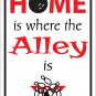 HOME IS WHERE THE ALLEY IS 12" X 18" SIGN, BOWLING, FUNNY, BIRTHDAY, MAN CAVE