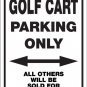 GOLF CART PARKING ONLY 12" X 18" ALUMINUM SIGN - NOVELTY, BIRTHDAY GIFT, GOLFER
