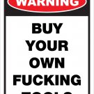 WARNING BUY YOUR OWN F*CKING TOOLS 12"X18" SIGN MAN CAVE CARS ENGINES BIRTHDAY