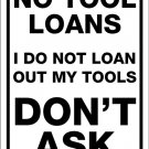 NO TOOL LOANS 12"X 18" SIGN MAN CAVE, CARS, ENGINES, GARAGE, BIRTHDAY, FUN