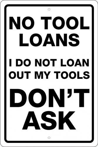 NO TOOL LOANS 12"X 18" SIGN MAN CAVE, CARS, ENGINES, GARAGE, BIRTHDAY, FUN
