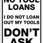 NO TOOL LOANS 12"X 18" SIGN MAN CAVE, CARS, ENGINES, GARAGE, BIRTHDAY, FUN