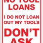 NO TOOL LOANS 12"X 18" SIGN MAN CAVE, CARS, ENGINES, GARAGE, BIRTHDAY, FUN