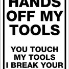 HANDS OFF MY TOOLS 12"X 18" SIGN MAN CAVE, CARS, ENGINES, GARAGE, BIRTHDAY, FUN