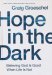 Hope in the Dark: Believing God Is Good When Life Is Not Craig Groeschel Christian Living Book