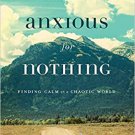 Anxious for Nothing: Finding Calm in a Chaotic World Paperback by Max LucadoChristian Living Book