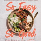 So Easy So Good: Delicious Recipes and Expert Tips for Balanced Eating (A Cookbook) Hardcover