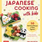 Japanese Cooking with Kids: 50 Kid-Tested Recipes to Make Together! Hardcover