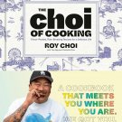 The Choi of Cooking: Flavor-Packed, Rule-Breaking Recipes for a Delicious Life: A Cookbook Hardcover