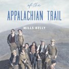A Hiker's History of the Appalachian Trail (History & Guide) Paperback  by Theodore Kelly