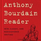 The Anthony Bourdain Reader: New, Classic, and Rediscovered Writing Hardcover
