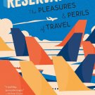 Reservations: The Pleasures and Perils of Travel Paperback by Steve Burgess