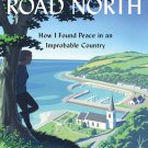 The Slow Road North: How I Found Peace in an Improbable Country Hardcover by Rosie Schaap