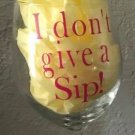 I don't give a sip