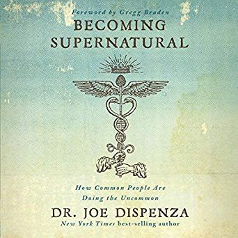 joe dispenza becoming supernatural