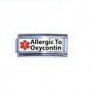 Medical Alert Allergic To Oxycontin 9mm Italian Charm Superlink For ID Bracelets