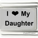I Love My Daughter 9mm Italian Charm Stainless Steel Laser Link Girl Family