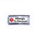 Medical Alert Allergic To Percocet 9mm Italian Charm Superlink For ID Bracelets